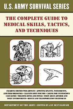 portada The Complete U.S. Army Survival Guide to Medical Skills, Tactics, and Techniques (en Inglés)