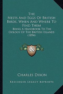 portada the nests and eggs of british birds, when and where to find them: being a handbook to the oology of the british islands (1894) (in English)