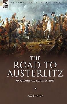 portada the road to austerlitz: napoleon's campaign of 1805 (en Inglés)