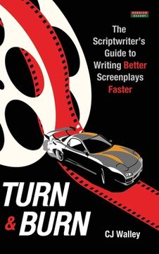 portada Turn & Burn: The Scriptwriter's Guide to Writing Better Screenplays Faster (en Inglés)
