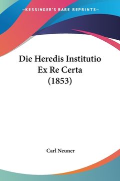 portada Die Heredis Institutio Ex Re Certa (1853) (in German)
