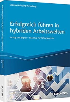 portada Erfolgreich Führen in Hybriden Arbeitswelten: Analog und Digital - Roadmap für Führungskräfte (Haufe Fachbuch) (en Alemán)