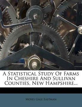 portada a statistical study of farms in cheshire and sullivan counties, new hampshire... (en Inglés)