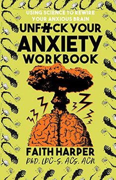 portada Unfuck Your Anxiety Workbook: Using Science to Rewire Your Anxious Brain (5-Minute Therapy) (in English)