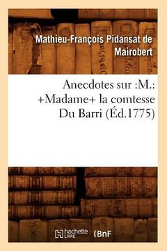portada Anecdotes Sur: M.: +Madame+ La Comtesse Du Barri (Éd.1775)