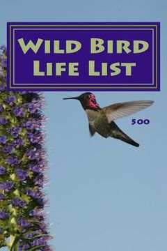 portada Wild Bird Life List 500: Simple Version (en Inglés)