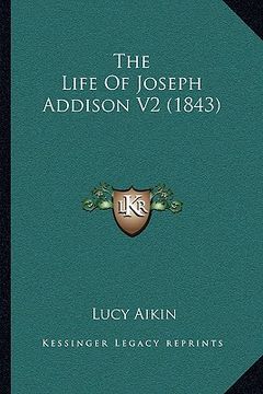 portada the life of joseph addison v2 (1843) the life of joseph addison v2 (1843) (en Inglés)