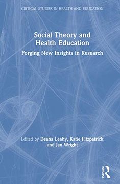 portada Social Theory and Health Education: Forging new Insights in Research (Critical Studies in Health and Education) (en Inglés)