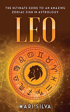 portada Leo: The Ultimate Guide to an Amazing Zodiac Sign in Astrology (in English)