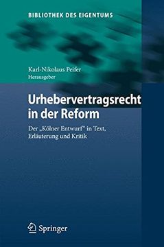 portada Urhebervertragsrecht in der Reform: Der Kölner Entwurf in Text, Erläuterung und Kritik (Bibliothek Des Eigentums)