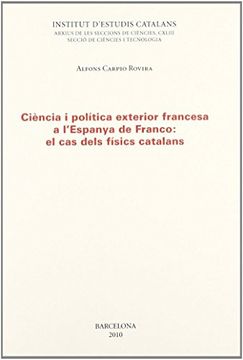 portada Ciència i Política Exterior Francesa a L'espanya de Franco: El cas Dels Físics Catalans (en Catalá)