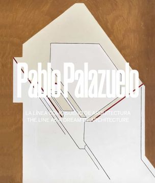 portada Pablo Palazuelo: La Linea Como Sueño de Arquitectura