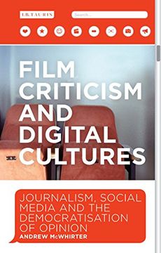 portada Film Criticism and Digital Cultures: Journalism, Social Media and the Democratization of Opinion (International Library of the Moving Image)