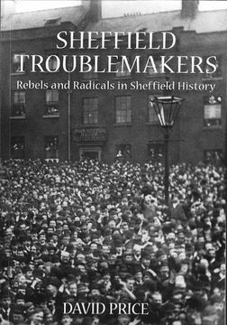 portada Sheffield Troublemakers: Rebels and Radicals in Sheffield History (en Inglés)