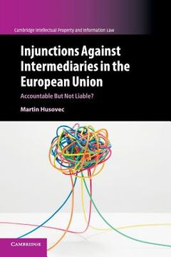 portada Injunctions Against Intermediaries in the European Union: Accountable but not Liable? (Cambridge Intellectual Property and Information Law) (en Inglés)