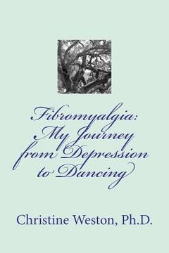 portada fibromyalgia: my journey from depression to dancing (en Inglés)