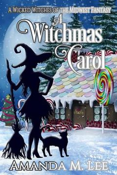 portada A Witchmas Carol: A Wicked Witches of the Midwest Fantasy (in English)