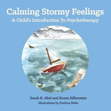 portada Calming Stormy Feelings: A Child's Introduction to Psychotherapy (en Inglés)
