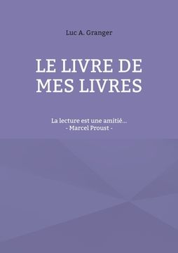 portada Le livre de mes livres: La lecture est une amitié... - Marcel Proust (en Francés)
