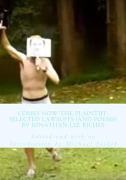 portada Comes Now the Plaintiff: Selected Lawsuits (and Poems) by Jonathan Lee Riches (in English)