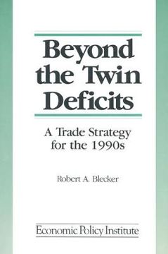 portada beyond the twin deficits: a trade strategy for the 1990s (en Inglés)