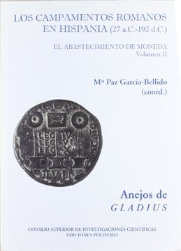 portada Los Campamentos Romanos en Hispania (27 A. Ca -192 D. Ca ) (2 Vols. ) El Abastecimiento de Moneda (Anejos de Gladius) (in Spanish)