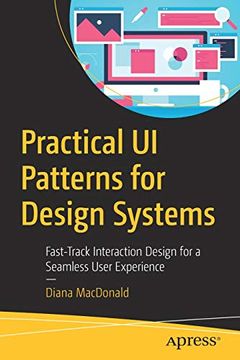 portada Practical ui Patterns for Design Systems: Fast-Track Interaction Design for a Seamless User Experience (en Inglés)