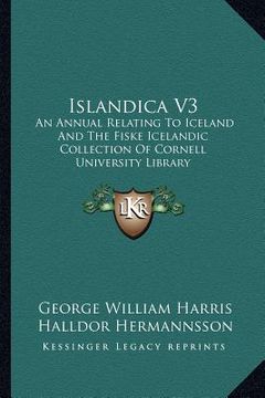 portada islandica v3: an annual relating to iceland and the fiske icelandic collection of cornell university library (en Inglés)