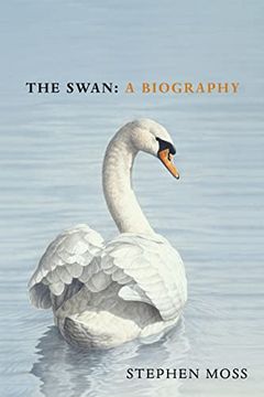 portada The Swan: A Biography – the Must-Have Gift for Bird Lovers This Christmas (en Inglés)