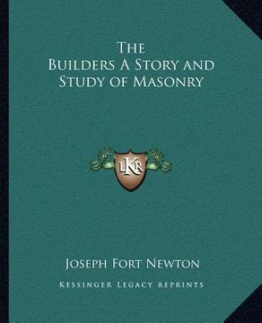 portada the builders a story and study of masonry (en Inglés)