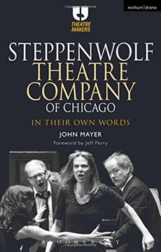portada Steppenwolf Theatre Company of Chicago: In Their Own Words (Theatre Makers)