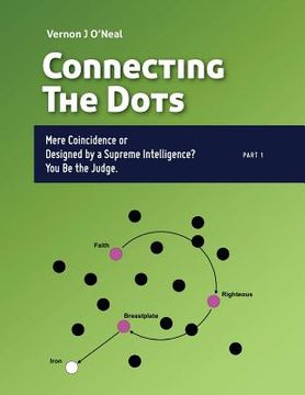 portada Connecting The Dots: Mere Coincidence or Designed by a Supreme Intelligence? You be the judge. (en Inglés)