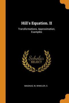 portada Hill'S Equation. Ii: Transformations, Approximation, Examples 