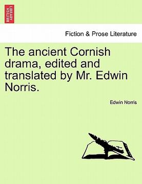 portada the ancient cornish drama, edited and translated by mr. edwin norris.