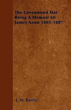 portada the greenwood hat being a memoir of james anon 1885-1887 (en Inglés)