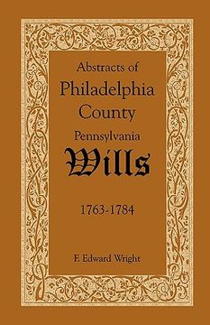 portada abstracts of philadelphia county, pennsylvania wills, 1763-1784