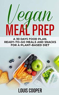 portada Vegan Meal Prep: A 30 Days Food Plan. Ready-To-Go Meals and Snacks for a Plant-Based Diet (en Inglés)