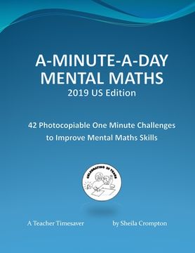 portada A-Minute-A-Day Mental Maths 2019 US Edition: 42 Photocopiable One Minute Challenges to Improve Mental Maths Skills