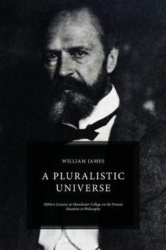 portada A Pluralistic Universe: Hibbert Lectures at Manchester College on the Present Situation in Philosophy