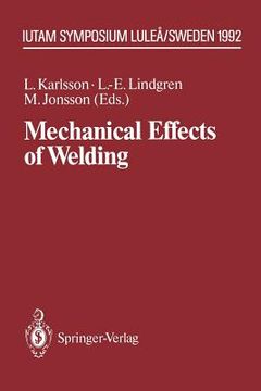 portada mechanical effects of welding: iutam symposium, lulea/sweden, june 10 14, 1991 (en Inglés)