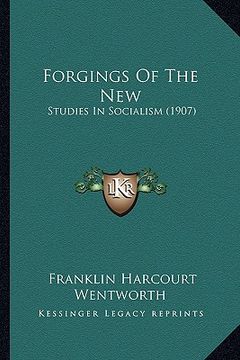 portada forgings of the new: studies in socialism (1907) (en Inglés)