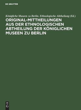 portada Original-Mittheilungen aus der Ethnologischen Abtheilung der kã Â¶Niglichen Museen zu Berlin (German Edition) [Hardcover ] (en Alemán)