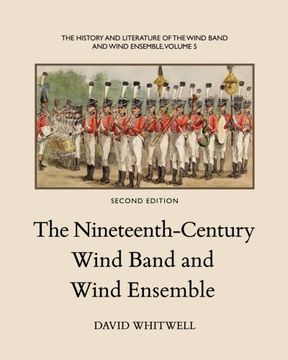 portada The History and Literature of the Wind Band and Wind Ensemble: The Nineteenth-Century Wind Band and Wind Ensemble 