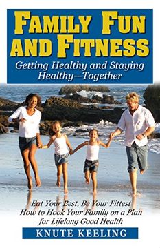 portada Family Fun and Fitness: Getting Healthy and Staying Healthy--Together