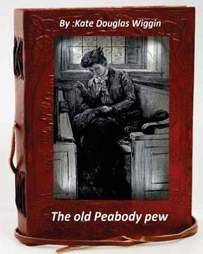 portada The old Peabody pew. By Kate Douglas Wiggin (Children's Classics)