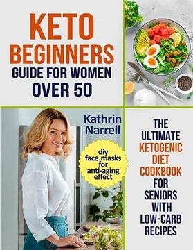 portada Keto Beginners Guide for Women Over 50: The Ultimate Ketogenic Diet Cookbook for Seniors With low Carb Recipes and diy Face Masks for Anti-Aging Effect (in English)