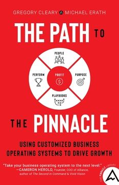 portada The Path to the Pinnacle: Using Customized Business Operating Systems to Drive Growth (en Inglés)