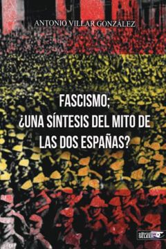 portada Fascismo; Una Síntesis del Mito de las dos Españas? (in Spanish)