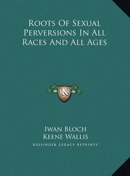 portada roots of sexual perversions in all races and all ages (en Inglés)