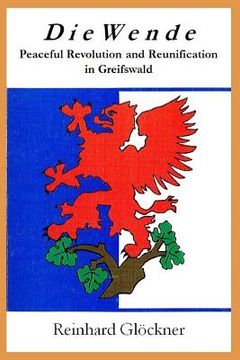 portada Die Wende: Peaceful Revolution and Reunification in Greifswald (en Inglés)